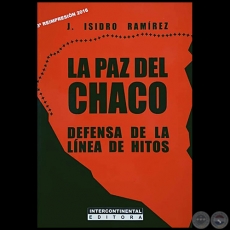 LA PAZ DEL CHACO - 3ª REIMPRESIÓN 2016 - Autor: J. ISIDRO RAMÍREZ - Año 2013
